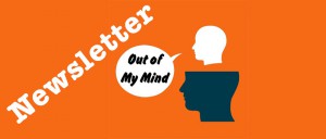 Out Of My Mind Newsletter