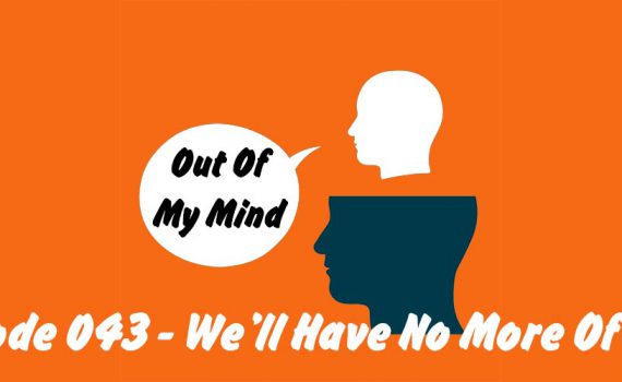 Episode 043 Title And Logo - The Out Of My Mind Blog